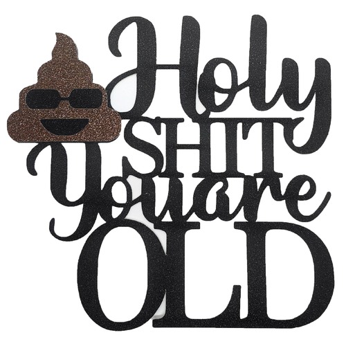 Holly Shit You Are Old Birthday Cake Topper - Black